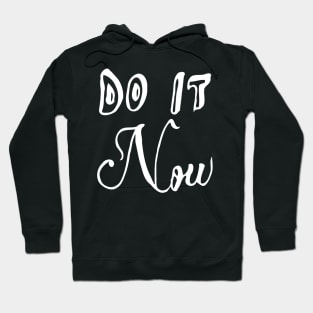 do it now Hoodie